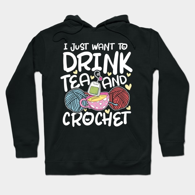 I Just Want to Drink Tea and Crochet Hoodie by AngelBeez29